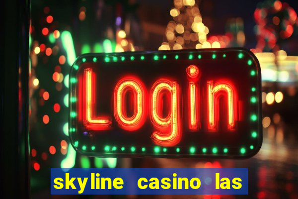 skyline casino las vegas nevada