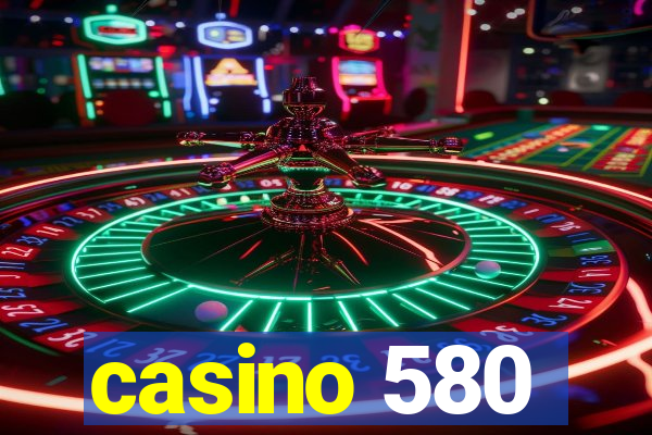 casino 580