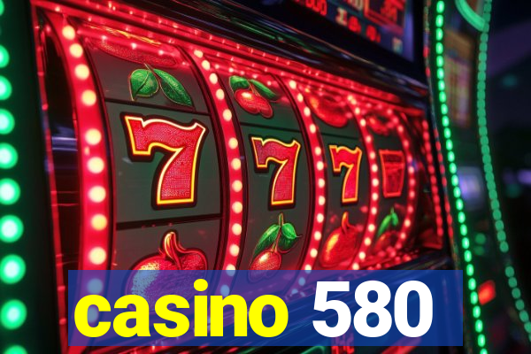 casino 580