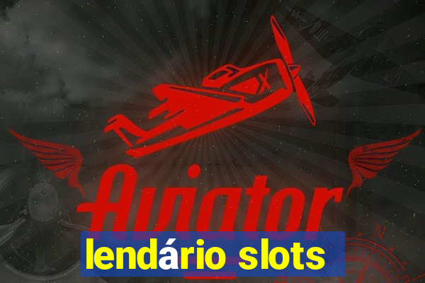 lendário slots