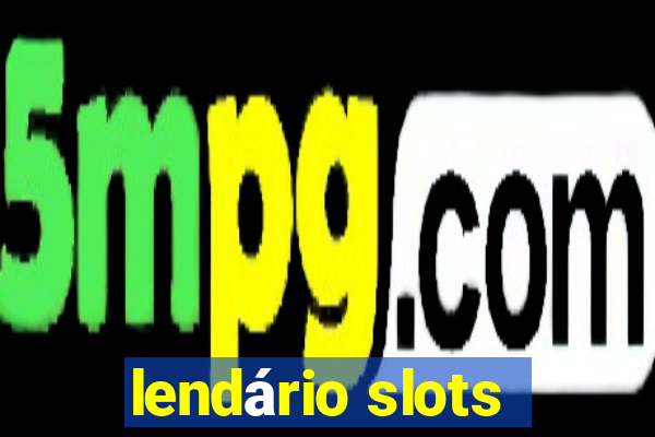 lendário slots