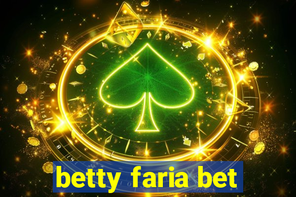 betty faria bet