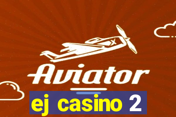 ej casino 2