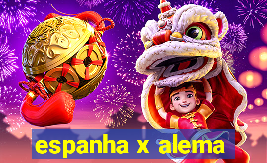 espanha x alema