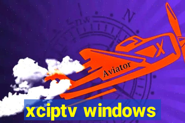 xciptv windows