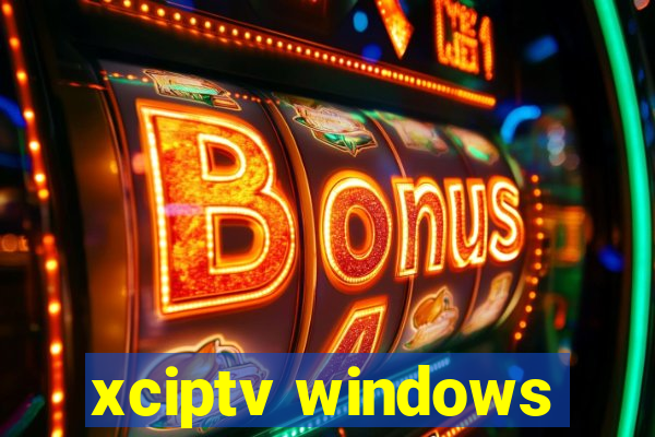 xciptv windows