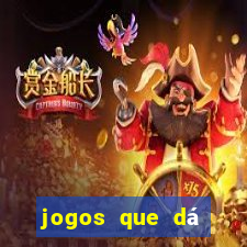 jogos que dá dinheiro de gra?a