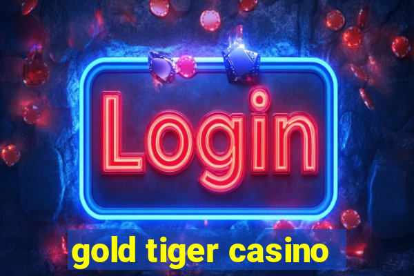 gold tiger casino