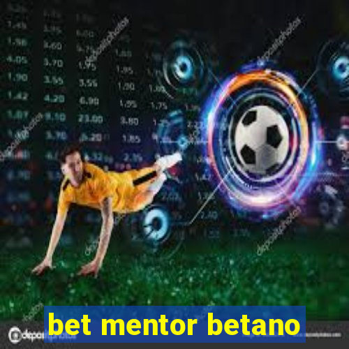 bet mentor betano