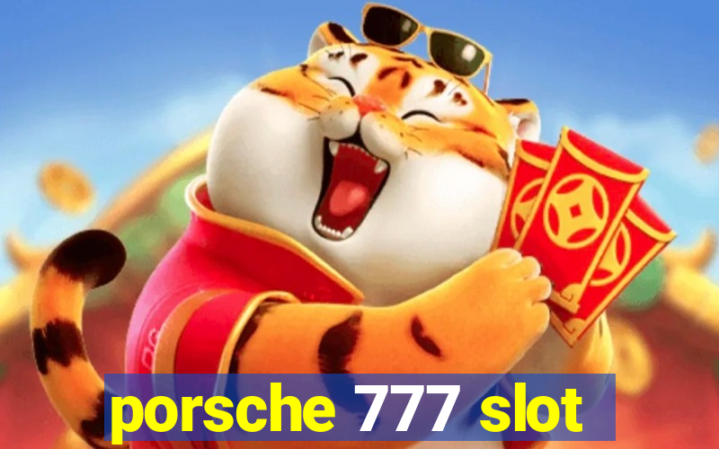 porsche 777 slot