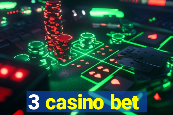 3 casino bet