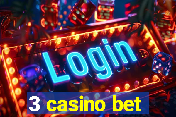 3 casino bet