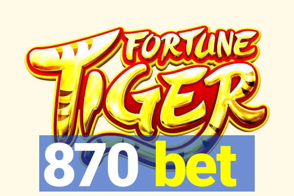 870 bet