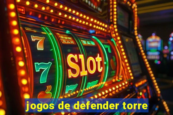 jogos de defender torre