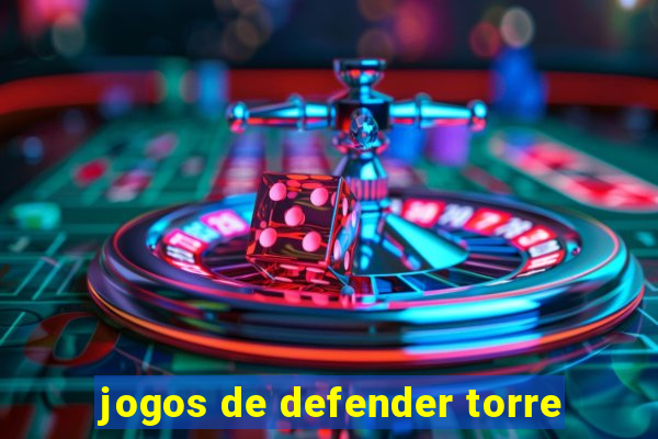 jogos de defender torre