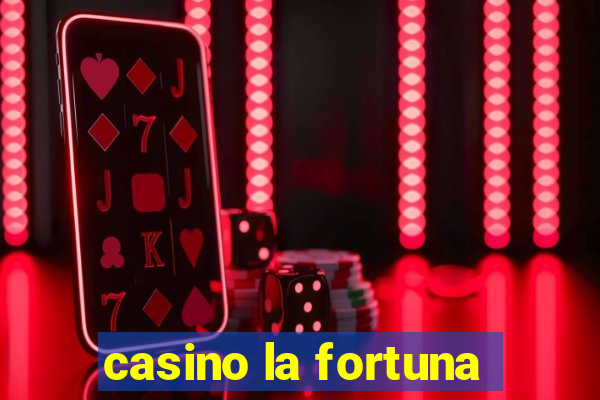 casino la fortuna