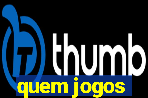 quem jogos