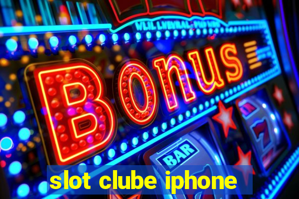 slot clube iphone