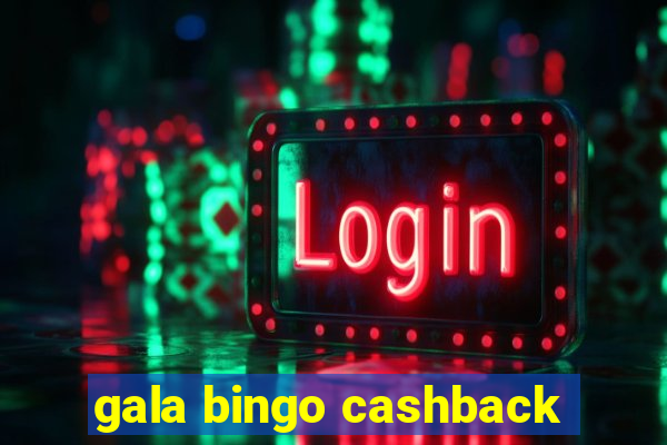 gala bingo cashback