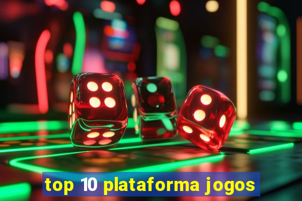 top 10 plataforma jogos