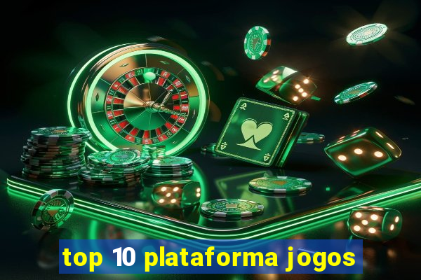 top 10 plataforma jogos