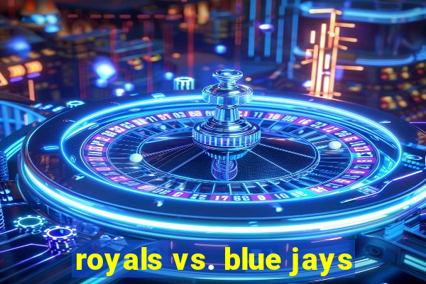 royals vs. blue jays