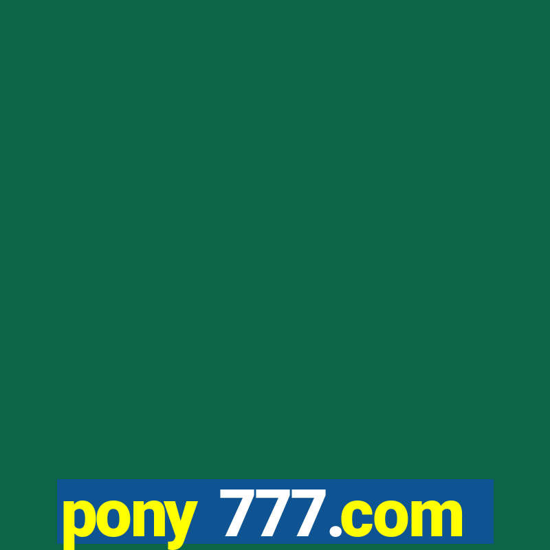 pony 777.com