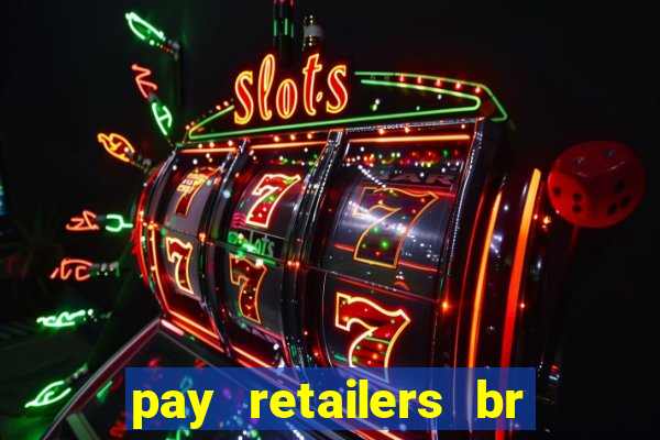 pay retailers br servicos de pagamentos ltda