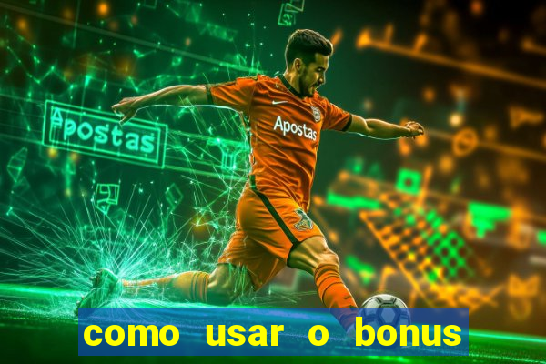 como usar o bonus cassino da estrela bet