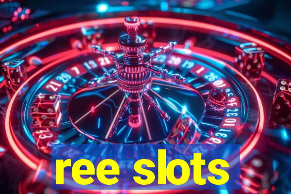 ree slots