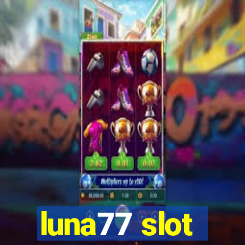 luna77 slot