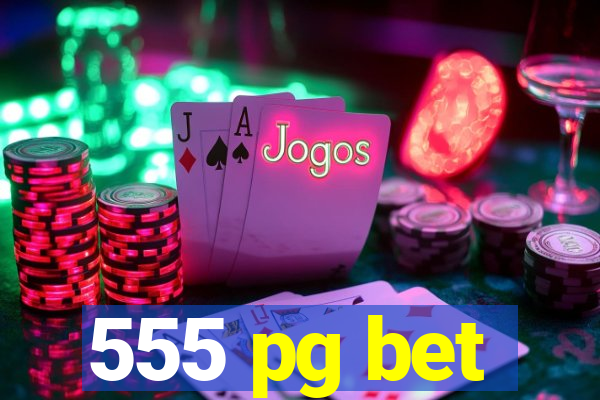 555 pg bet