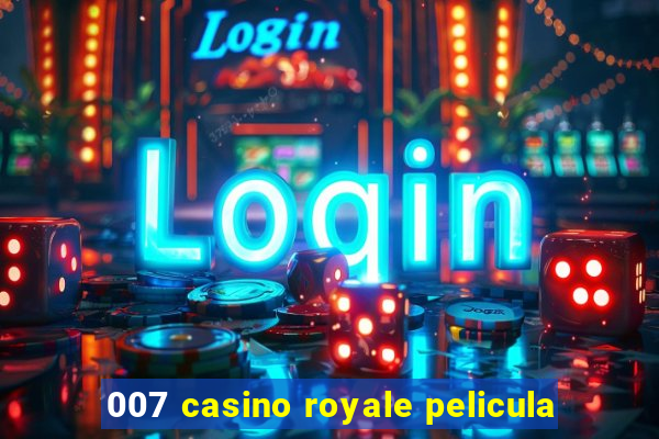 007 casino royale pelicula