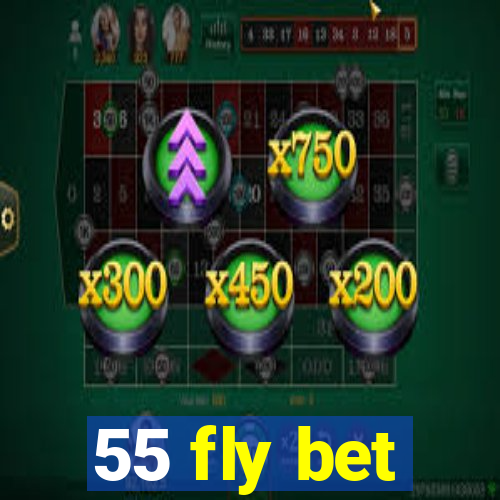 55 fly bet