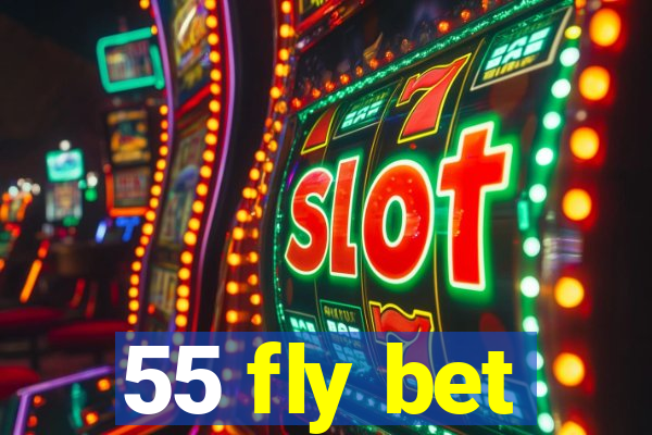 55 fly bet