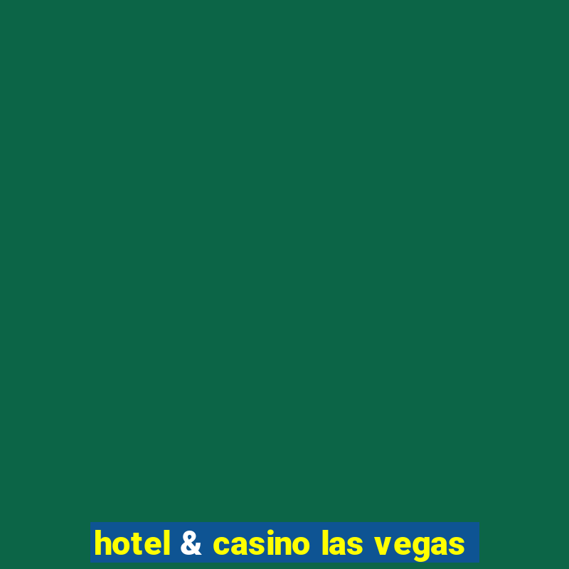 hotel & casino las vegas