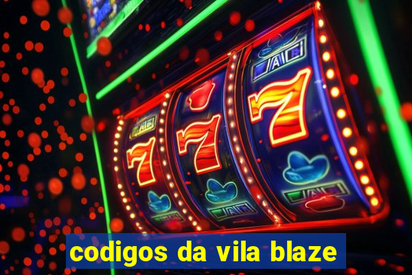 codigos da vila blaze