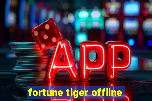 fortune tiger offline