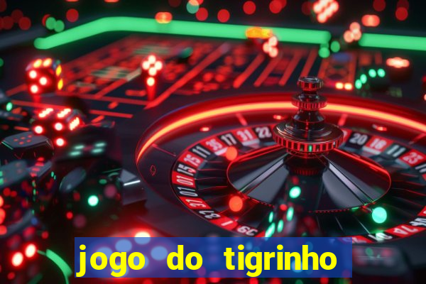 jogo do tigrinho de 2 reais