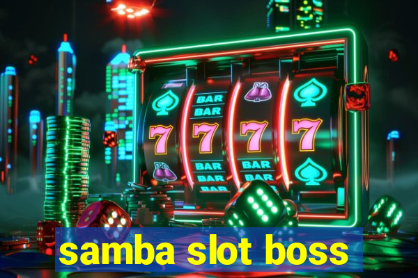 samba slot boss