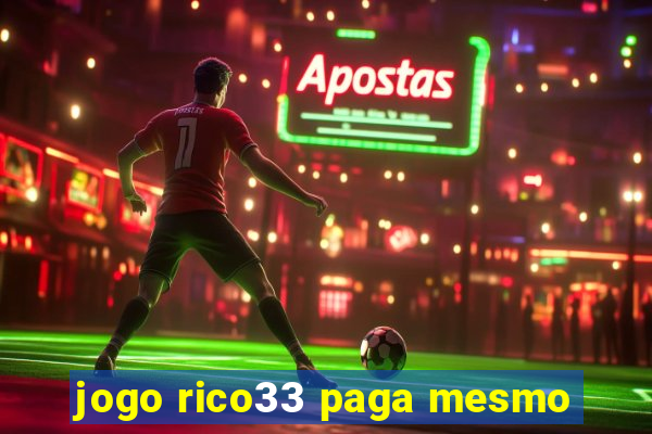 jogo rico33 paga mesmo