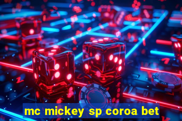 mc mickey sp coroa bet