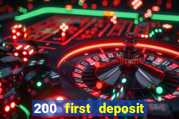 200 first deposit bonus casino