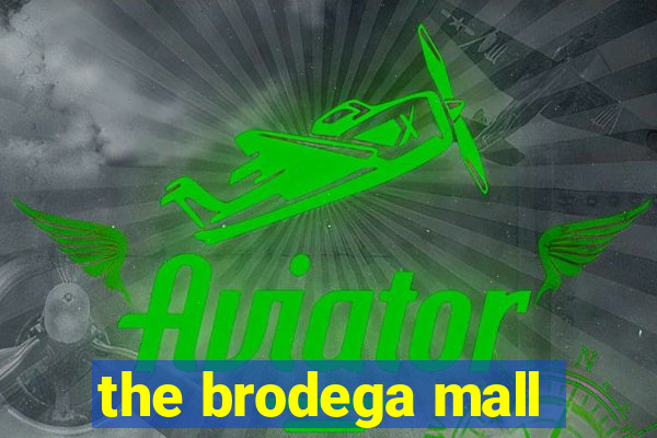 the brodega mall