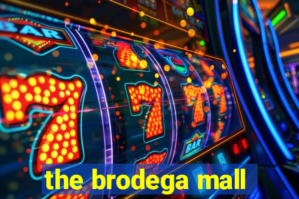 the brodega mall