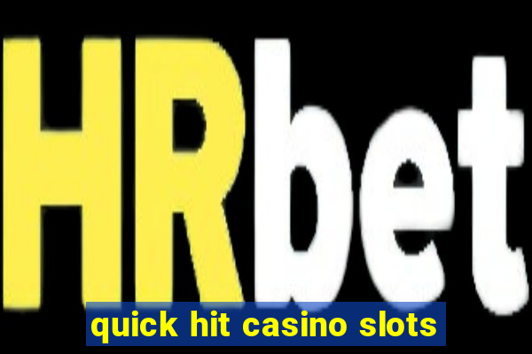 quick hit casino slots