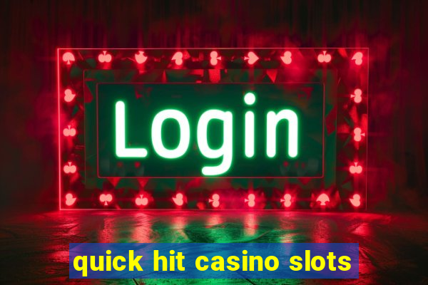 quick hit casino slots