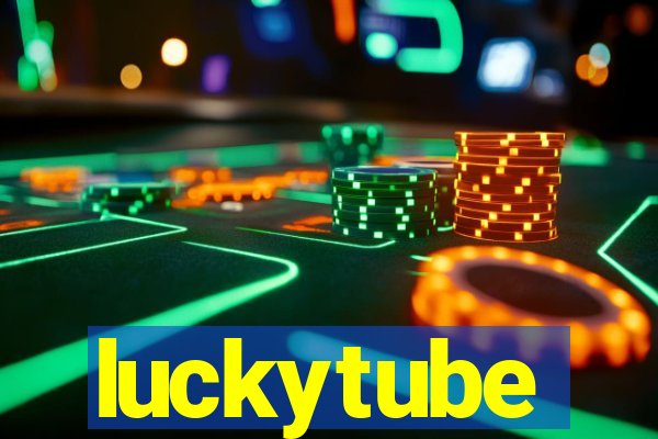 luckytube