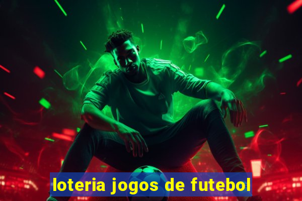 loteria jogos de futebol