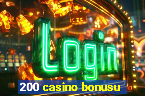 200 casino bonusu